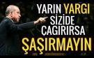 Erdoğan, Kılıçdaroğlu'na - Yarın Yargı Sizide Çağırırsa Şaşırmayın