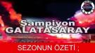 Süper Ligde Sezonun Özeti GALATASARAY ŞAMPİYON!