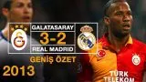 Galatasaray 3-2 Real Madrid Geniş Özeti (2013)